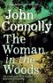 [Charlie Parker 16] • The Woman in the Woods · A Charlie Parker Thriller · 16. From the No. 1 Bestselling Author of A Game of Ghosts